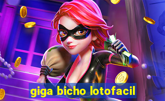 giga bicho lotofacil